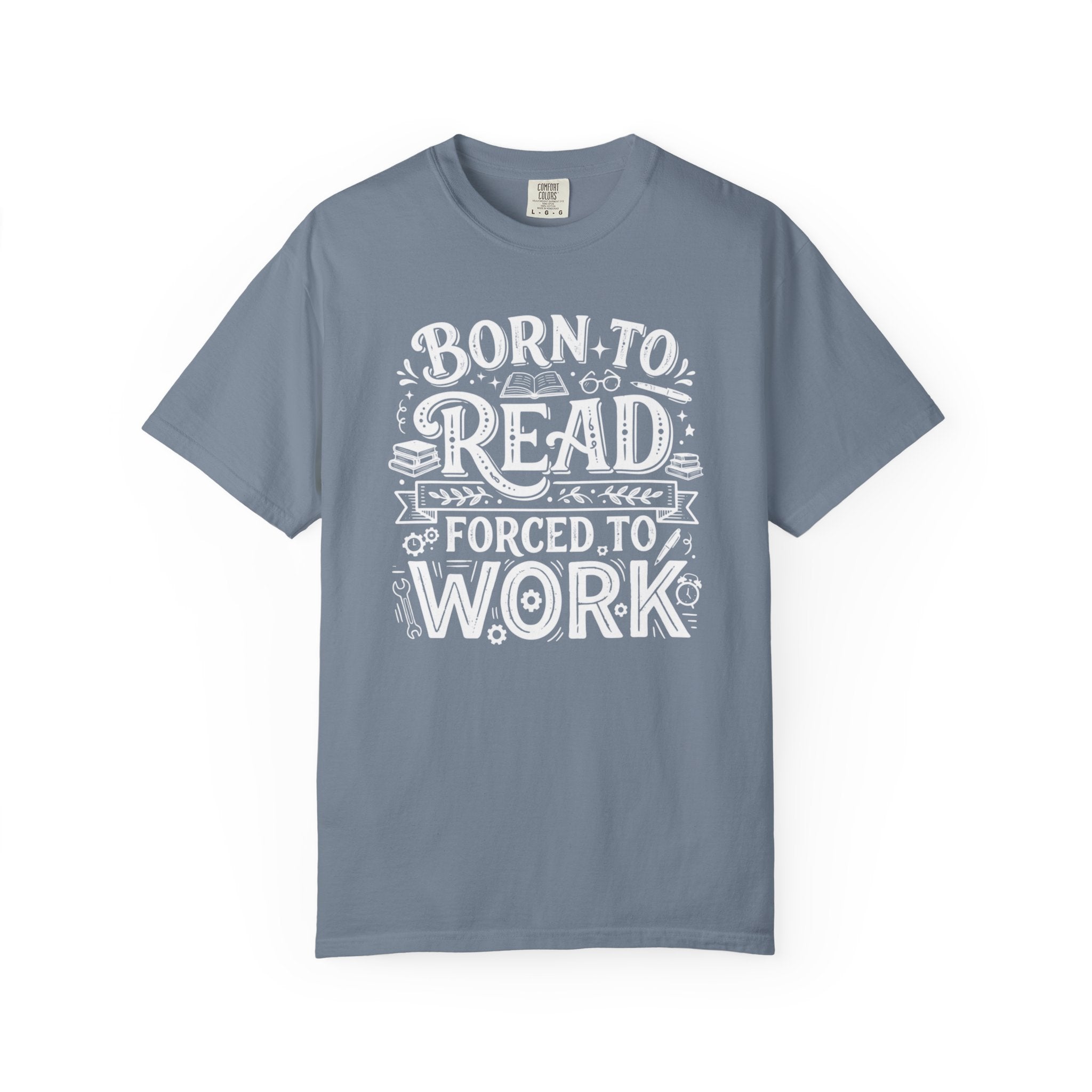 Born to Read, Forced to Work T-Shirt
