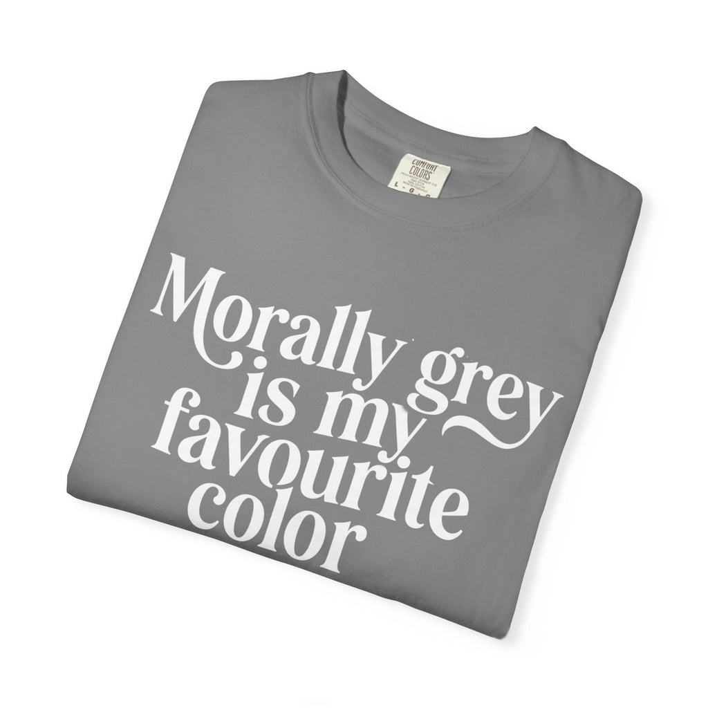 Morally Grey is my Favourite Color T-Shirt