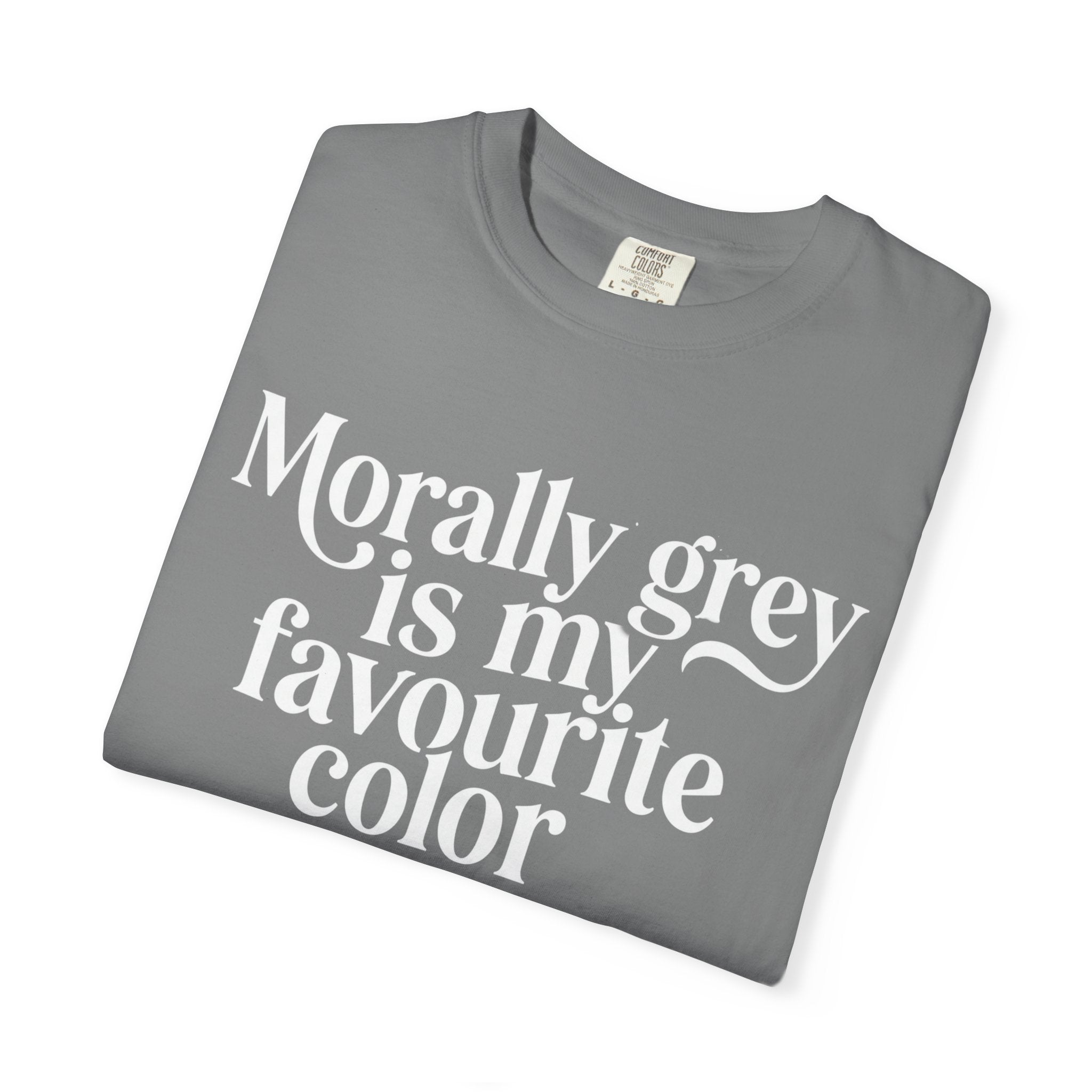 Morally Grey is my Favourite Color T-Shirt