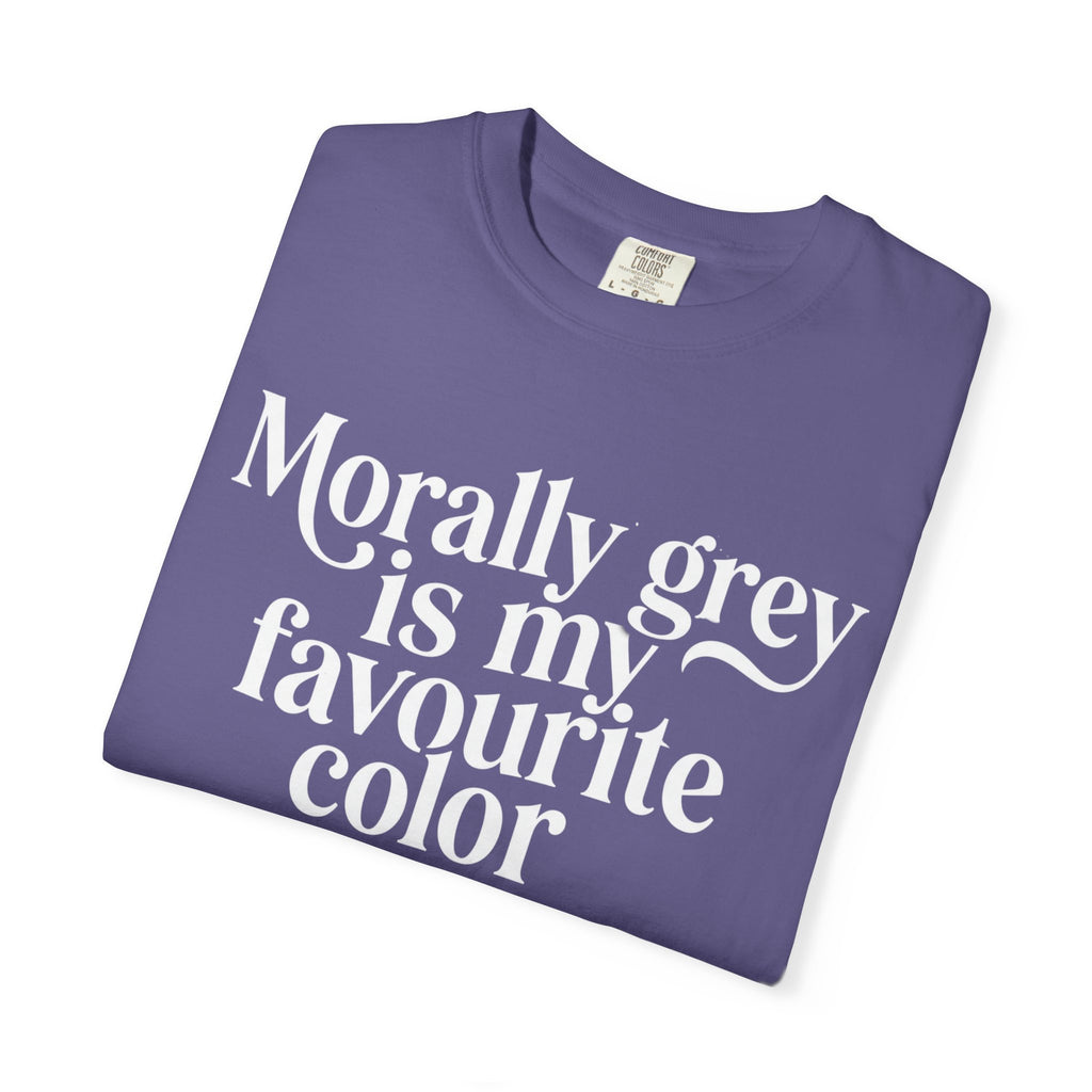 Morally Grey is my Favourite Color T-Shirt