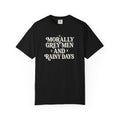 Morally Grey Men and Rainy Days T-Shirt