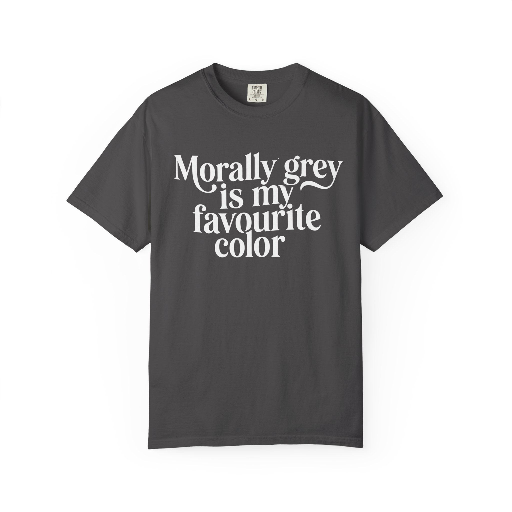 Morally Grey is my Favourite Color T-Shirt