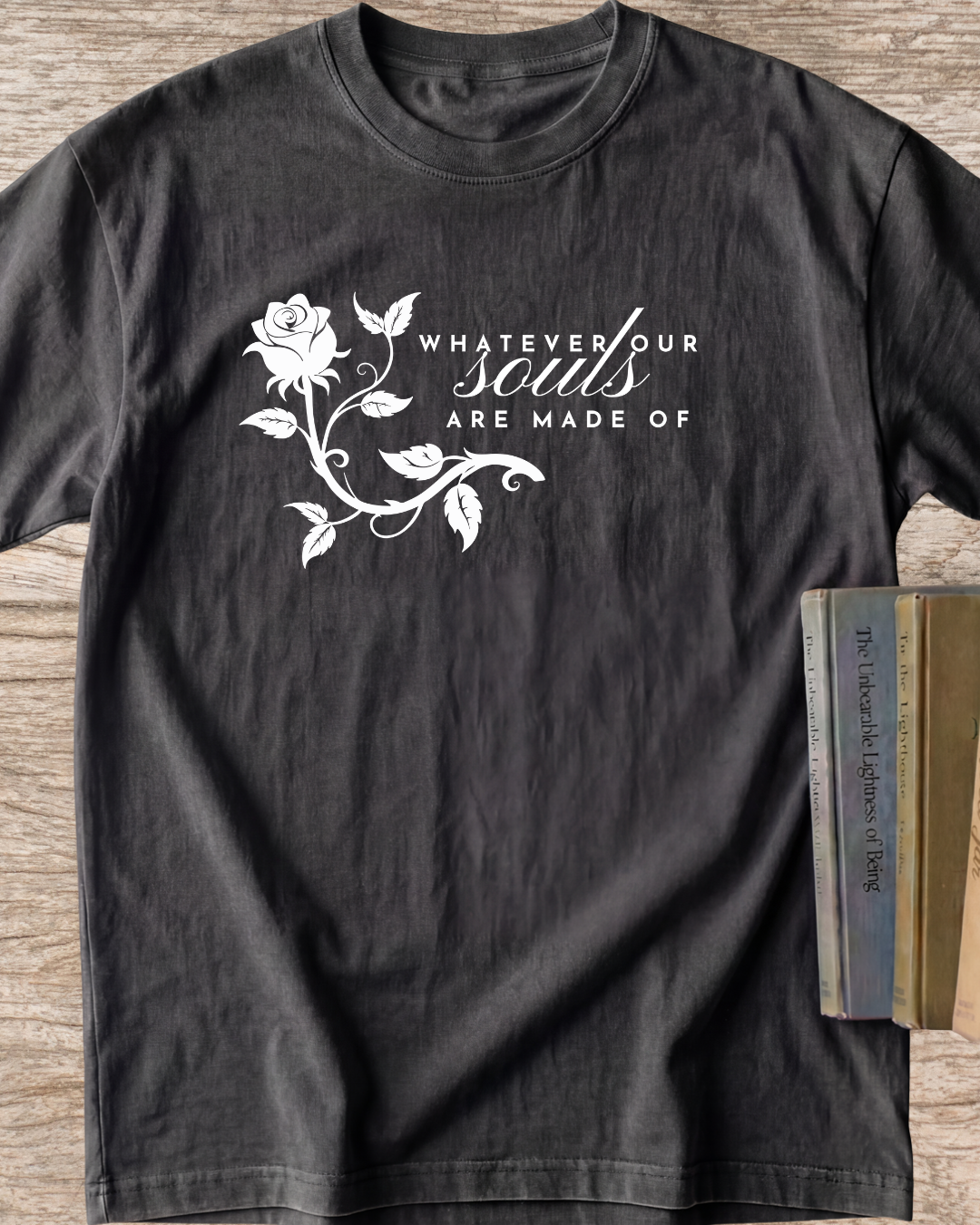 Whatever Our Souls Are Made Of Tee - Wuthering Heights