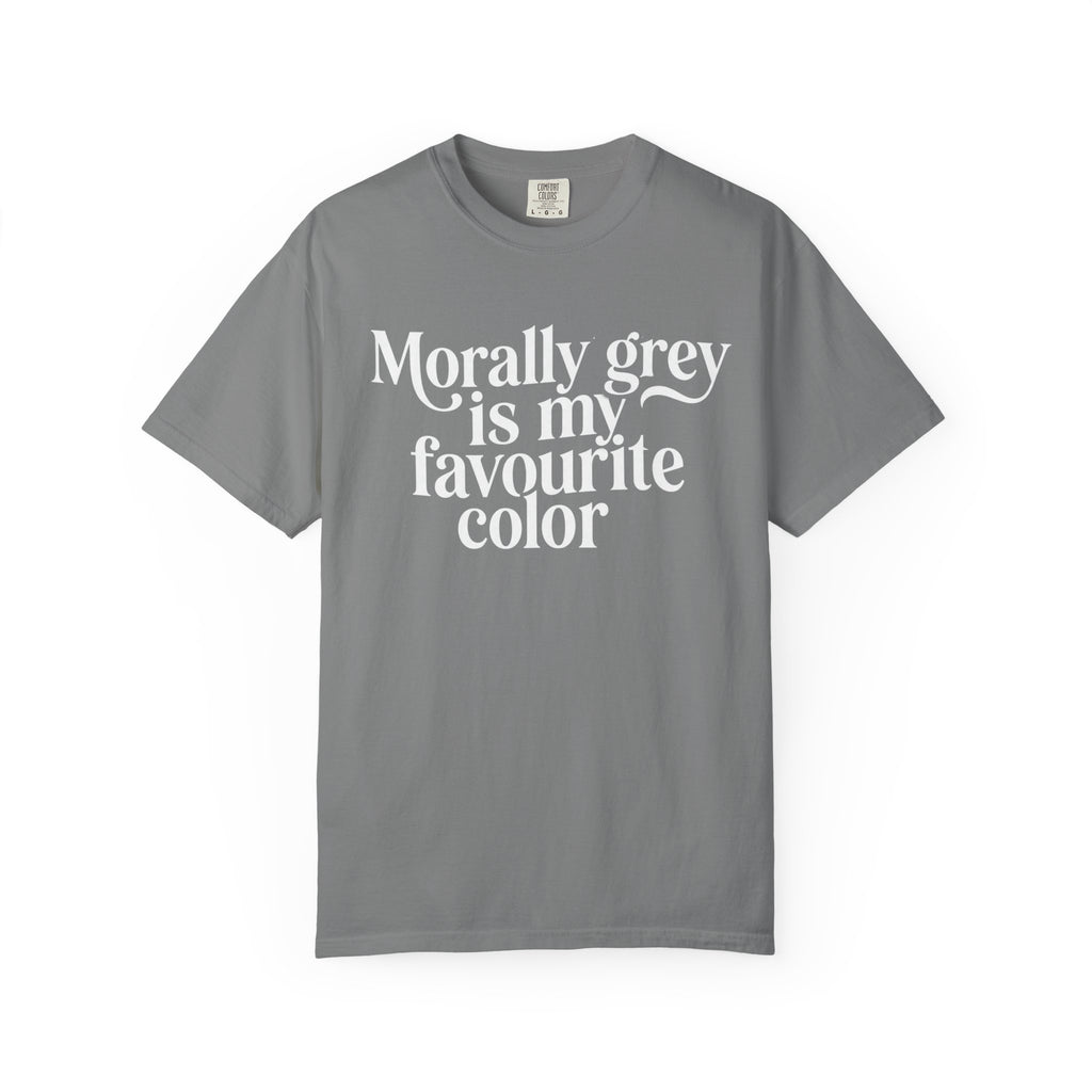 Morally Grey is my Favourite Color T-Shirt